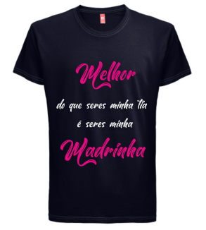 T-shirt Melhor que Tia é ser Madrinha